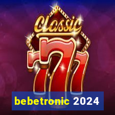 bebetronic 2024