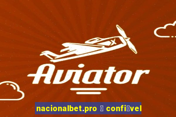 nacionalbet.pro 茅 confi谩vel