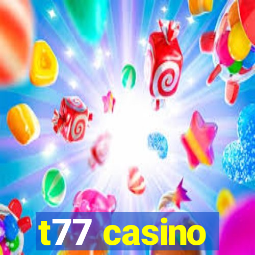 t77 casino