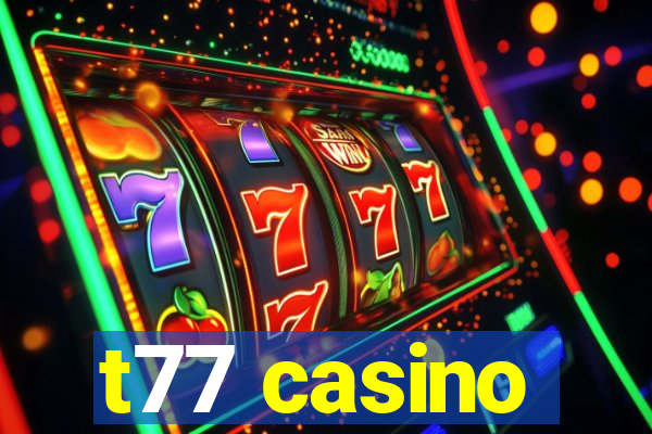 t77 casino