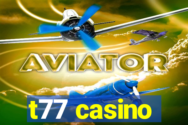 t77 casino