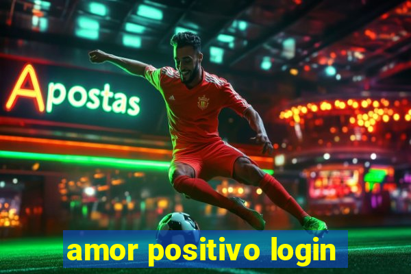 amor positivo login