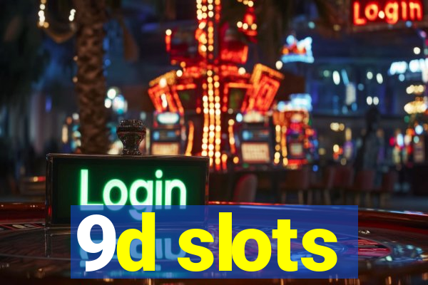 9d slots