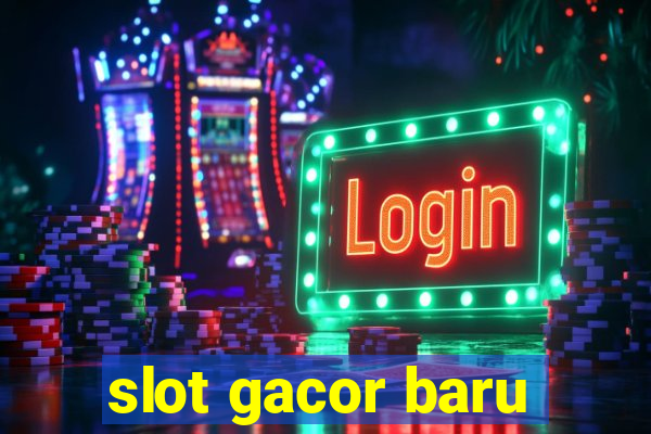 slot gacor baru