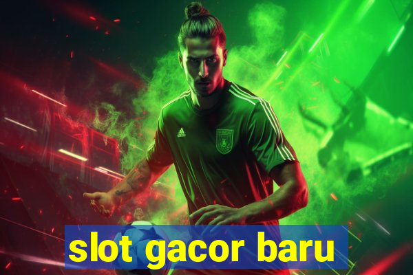 slot gacor baru