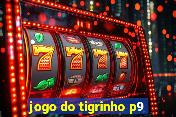 jogo do tigrinho p9