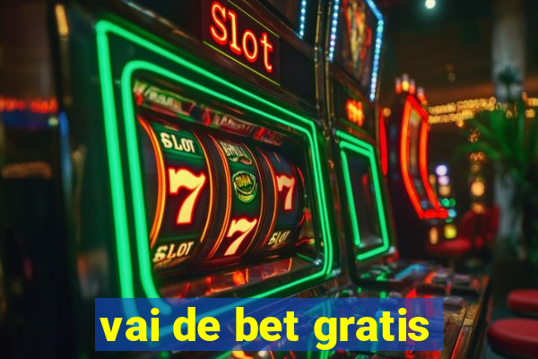 vai de bet gratis