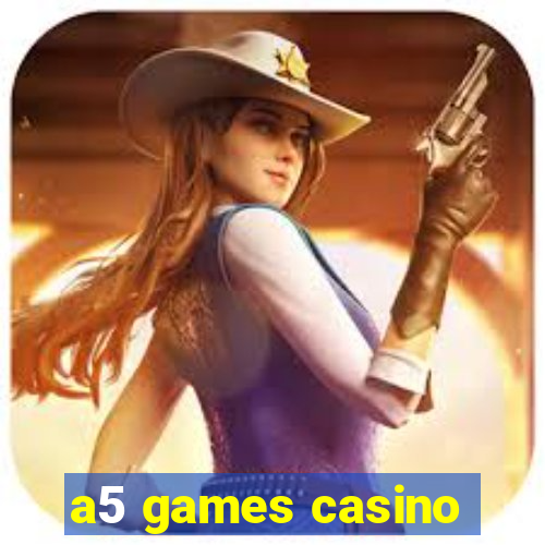 a5 games casino