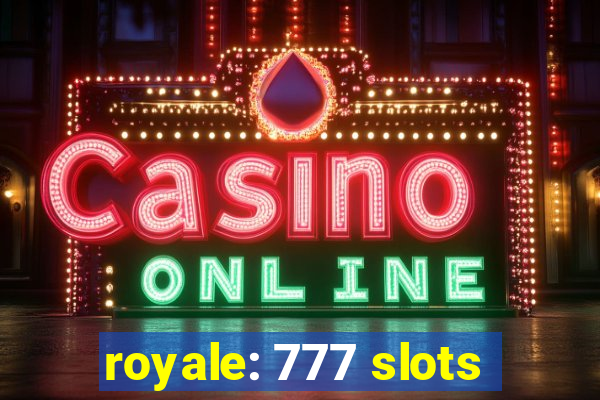 royale: 777 slots