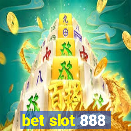 bet slot 888