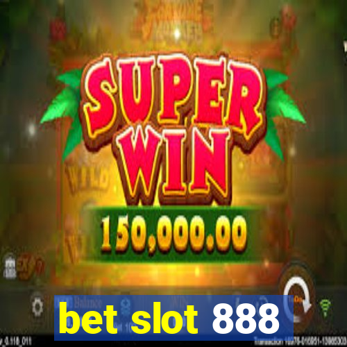 bet slot 888