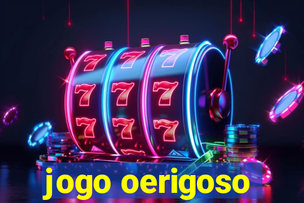 jogo oerigoso