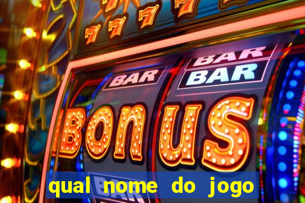 qual nome do jogo do tigre