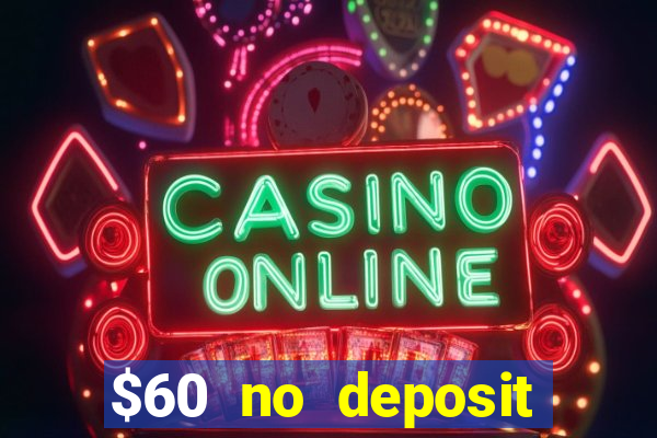 $60 no deposit bonus casino