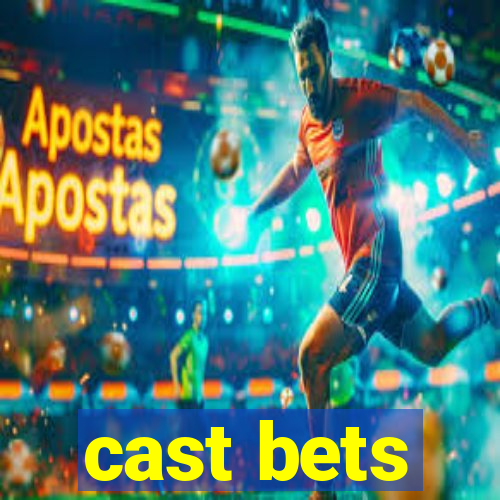 cast bets