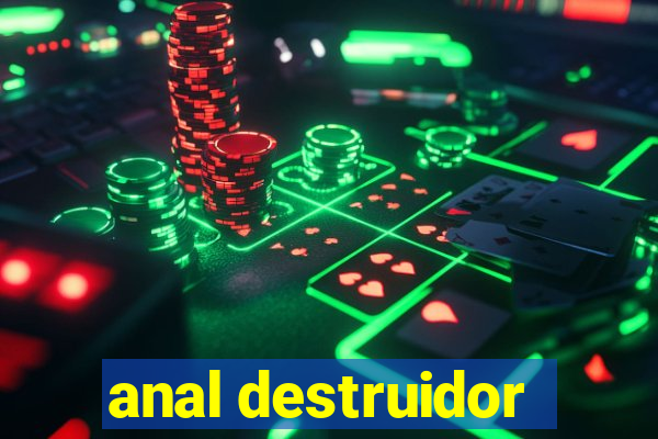 anal destruidor