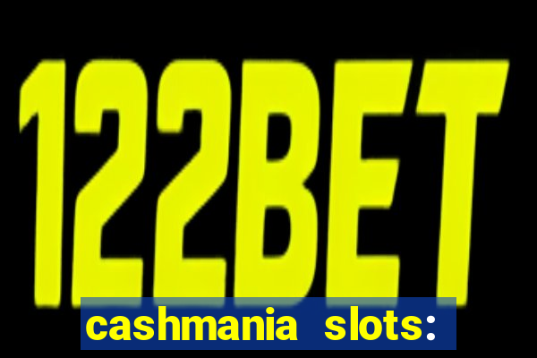 cashmania slots: slot games