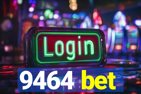 9464 bet