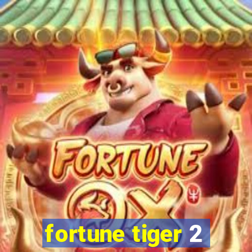 fortune tiger 2