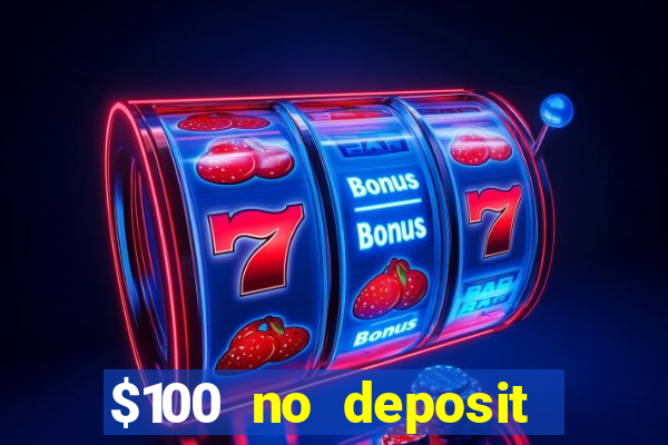 $100 no deposit bonus codes casino