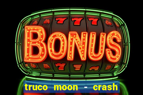 truco moon - crash & poker