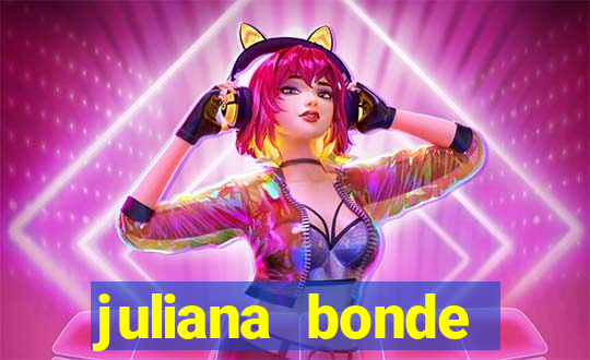 juliana bonde mostra tudo