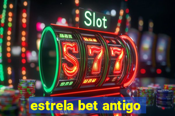 estrela bet antigo