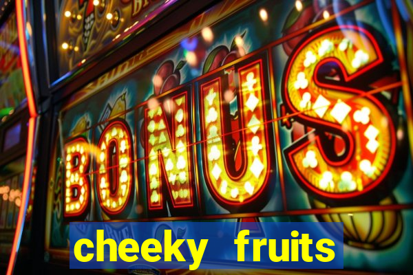 cheeky fruits deluxe slot online