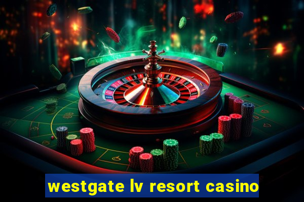 westgate lv resort casino