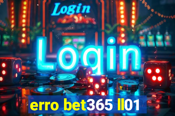 erro bet365 ll01