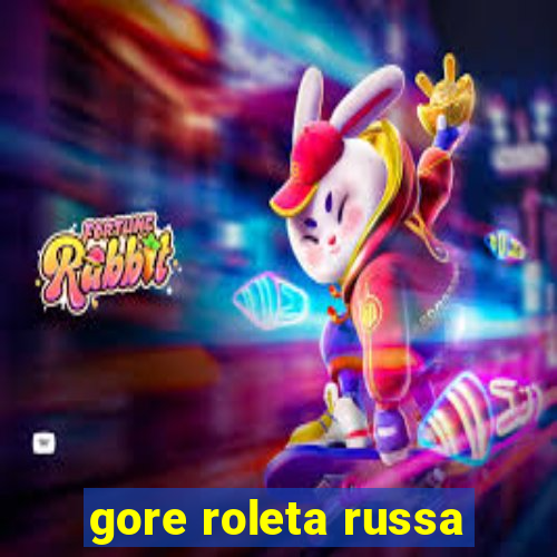 gore roleta russa