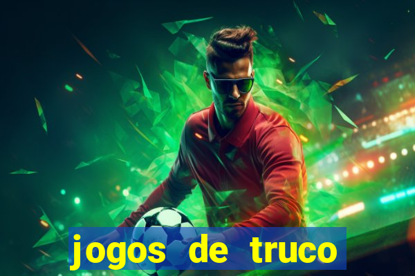 jogos de truco para ganhar dinheiro