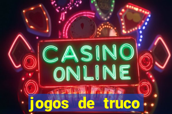 jogos de truco para ganhar dinheiro