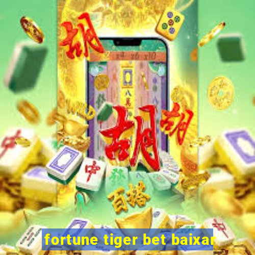 fortune tiger bet baixar