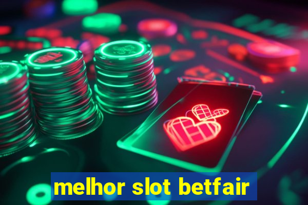 melhor slot betfair