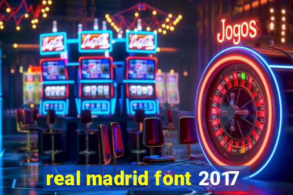 real madrid font 2017