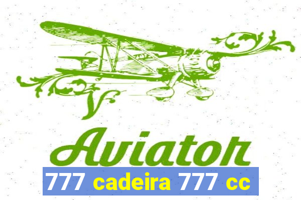 777 cadeira 777 cc