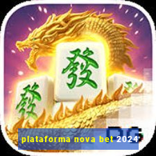 plataforma nova bet 2024