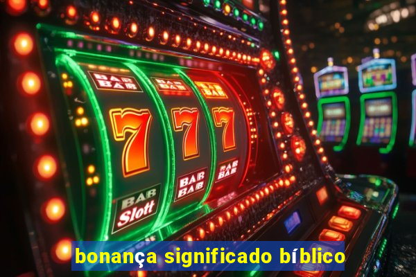 bonança significado bíblico