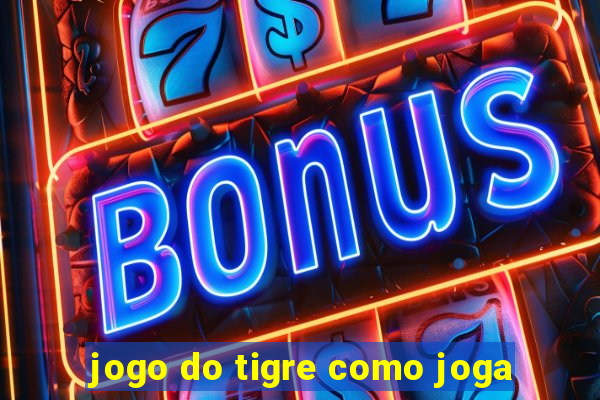 jogo do tigre como joga