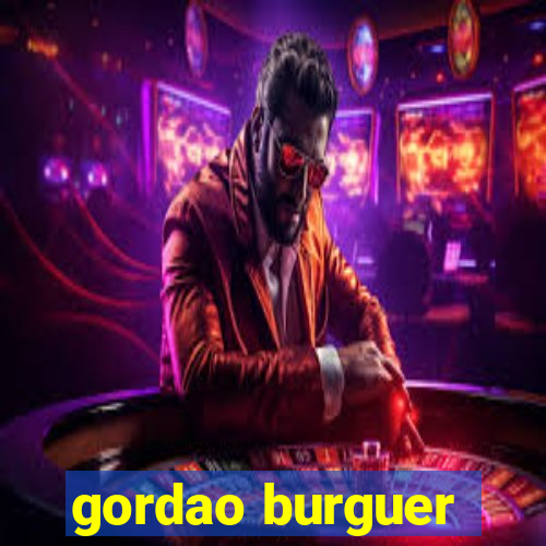 gordao burguer