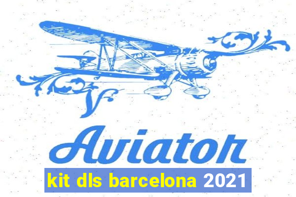 kit dls barcelona 2021