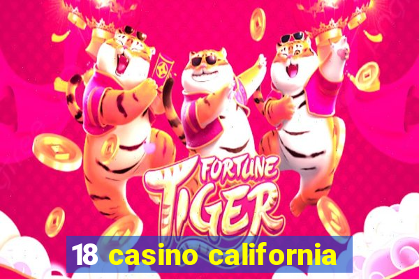 18 casino california