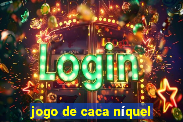 jogo de caca níquel