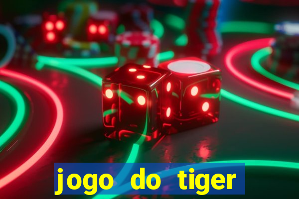 jogo do tiger melhor plataforma