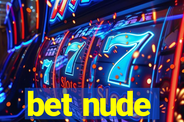 bet nude