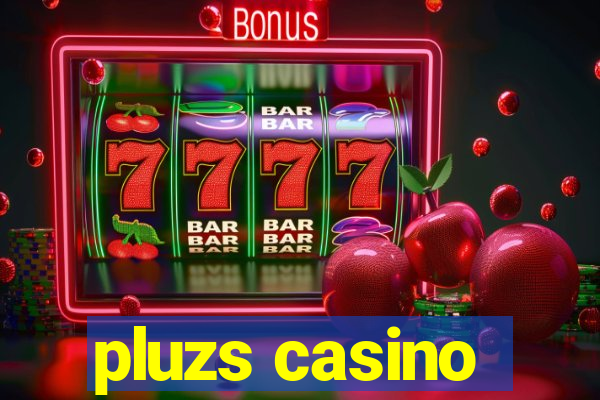 pluzs casino