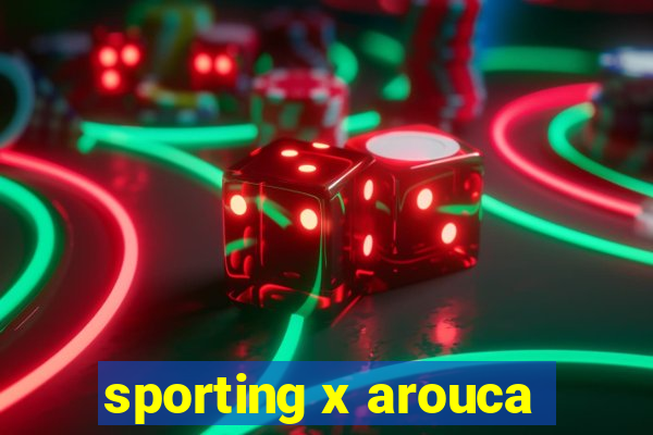 sporting x arouca