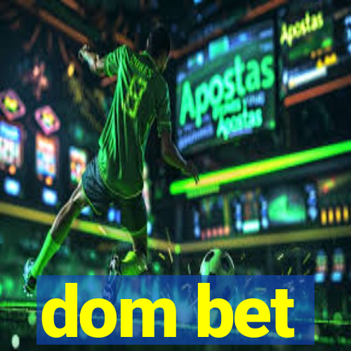 dom bet