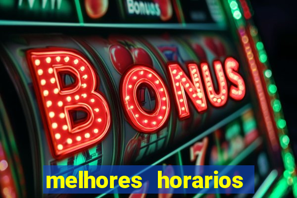 melhores horarios fortune tiger